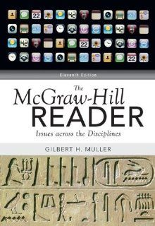 The McGraw Hill Reader: Issues Across the Disciplines: Gilbert Muller: 9780073383941: Books