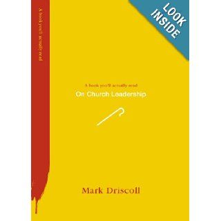 On Church Leadership (Redesign) (Re:Lit:A Book You'll Actually Read): Mark Driscoll: 9781433539824: Books