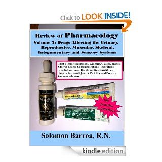 Review of Pharmacology (Drugs Affecting the Urinary, Reproductive, Muscular, Skeletal, Integumentary and Sencory Systems Book 3) eBook: Solomon Barroa R.N.: Kindle Store