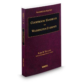 Courtroom Handbook on Washington Evidence, 2010 ed. (Vol. 5D, Washington Practice Series) Karl Tegland 9780314917317 Books