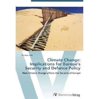Climate Change: Implications for Europe's Security and Defence Policy: How Climate Change affects the Security of Europe: Norman Laws: 9783639386004: Books