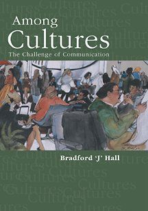 Among Cultures Communication and Challenges Bradford J. Hall 9780155050969 Books