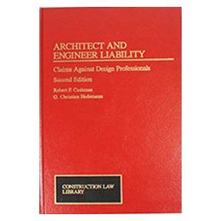 Architect and Engineer Liability: Claims Against Design Professionals (Construction Law Library): Robert F. Cushman, G. Christian Hedemann: 9780471112211: Books