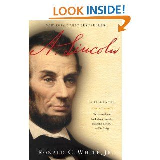 A. Lincoln: A Biography eBook: Ronald C. White Jr.: Kindle Store