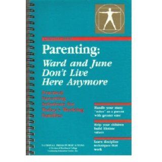 Parenting: Ward and June Don't Live Here Anymore: Practical Parenting Solutions for Today's Working Families: Jim Dugger: 9781558520264: Books