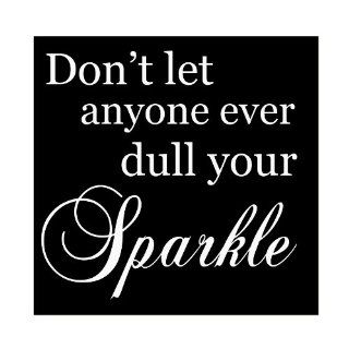 Don't let anyone dull your Sparkle Wood Sign Handpainted 10.5" X 10.5" X .5" Wall : Decorative Signs : Everything Else