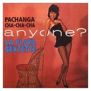 Pachanga Cha Cha Cha Anyone: Music