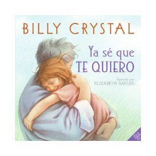 I Already Know I Love You (Spanish edition): Ya se que te quiero: Billy Crystal, Elizabeth Sayles: 9780060845988: Books