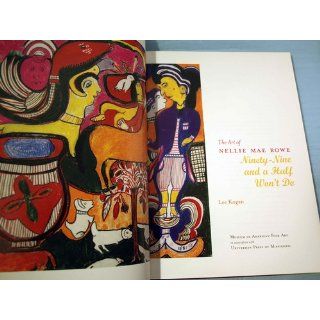 The Art of Nellie Mae Rowe  Ninety Nine and a Half Won't Do Lee Kogan 9781578061327 Books