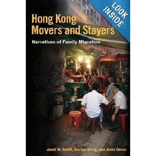 Hong Kong Movers and Stayers: Narratives of Family Migration (Studies of World Migrations): Janet W. Salaff, Siu lun Wong, Arent Greve: 9780252035180: Books