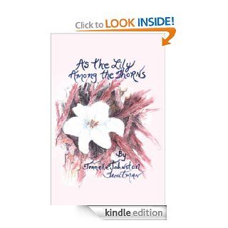 As The Lily Among The Thorns eBook: Jeanelle Johnston Troutman: Kindle Store