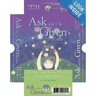 Ask And It Is Given Cards: A 60 Card Deck plus Dear Friends card: Esther Hicks, Jerry Hicks: 9781401910518: Books