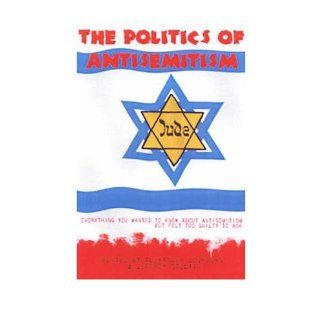 The Politics of Anti semitism: Everything You Wanted to Know About Anti semitism But Felt Too Guilty to Ask (Counterpunch) (Paperback)   Common: By (author) Jeffrey St. Clair By (author) Alexander Cockburn: 0884523482525: Books