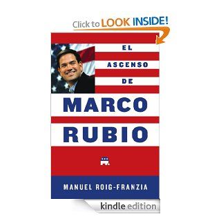 El Ascenso de Marco Rubio eBook: Manuel Roig Franzia: Kindle Store