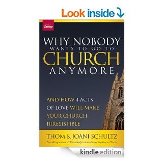 Why Nobody Wants to Go to Church Anymore: And How 4 Acts of Love Will Make Your Church Irresistible: 1   Kindle edition by Thom Schultz, Joani Schultz. Religion & Spirituality Kindle eBooks @ .