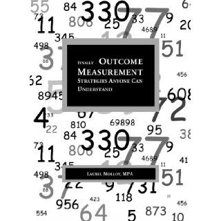 Finally Outcome Measurement Strategies Anyone Can Understand Laurel Molloy 9781598722468 Books