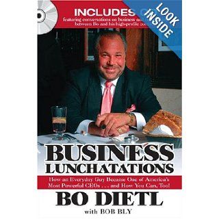 Business Lunchatations: How an Everyday Guy Became One of America's Most Colorful CEOsandHow You Can, Too!: Bo Dietl, Bob Bly: 9781596090538: Books