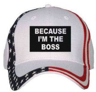 BECAUSE I'M THE BOSS USA Flag Hat / Baseball Cap: Clothing