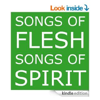 Songs of Flesh, Songs of Spirit Nearly Tantric Poems of God, Sex, and Anything Else   Kindle edition by Mark Shepard. Literature & Fiction Kindle eBooks @ .