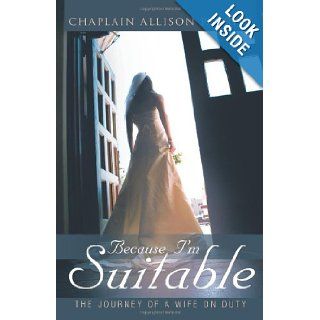 Because I'm Suitable: The Journey Of A Wife On Duty: Allison P. Uribe: 9781449740832: Books