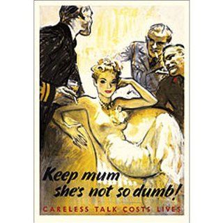 POSTER/KEEP MUM SHE'S NOT SO DUMB! [M.: "Contact Culture", 2007, enlarged format, size 24 x 17 inch, illustration. Artwork by G.Forster. Great Britain. Famous British propaganda poster from 1942] [The intensifying war in Europe brought rise t