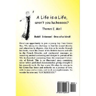 A Life Is A Life, aren't you luckeeeeee? Mr. Thomas E. Mall 9781481224673 Books