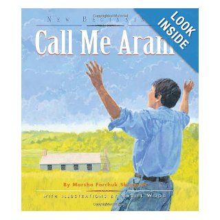 Call Me Aram (New Beginnings (Fitzhenry & Whiteside)): Marsha Forchuk Skrypuch, Muriel Wood: 9781554550005: Books