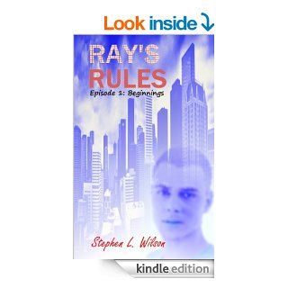 Ray's Rules Episode 1: Beginnings eBook: Stephen L. Wilson: Kindle Store