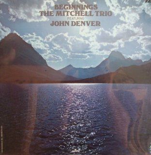 Beginnings   The Mitchell Trio Featuring John Denver: Music