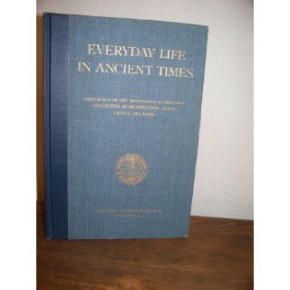 Everyday Life in Ancient Times (Highlights of the Beginnings of Western Civilization in Mesopotamia, Egypt, Greece, and Rome: National Geographic Society (R: Books