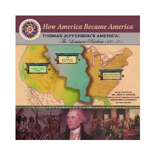 Thomas Jefferson's America: The Louisiana Purchase 1800 1811 (How America Became America): Sheila Nelson: 9781590849040: Books