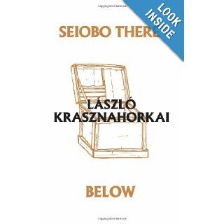 Seiobo There Below (Ndp; 1280): Lszl Krasznahorkai, Ottilie Mulzet: 9780811219679: Books