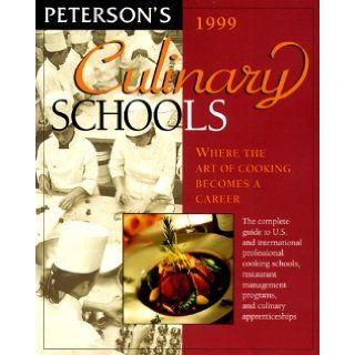 Peterson's 1999 Culinary Schools: Where the Art of Cooking Becomes a Career (Issn 1094 0693): Peterson's Guides: 9780768901276: Books