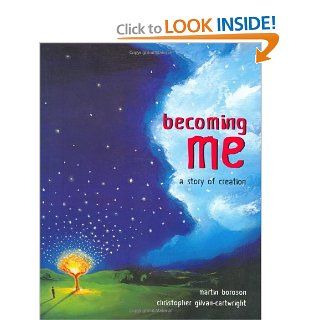 Becoming Me A Story of Creation Martin Boroson, Christopher Gilvan Cartwright 9781893361119 Books