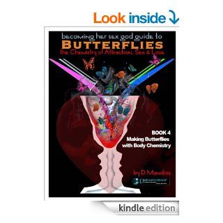 Making Butterflies with Body Chemistry (Becoming Her Sex God Guide to Butterflies The Chemistry of Attraction, Sex & Love)   Kindle edition by David Mandios, Dan Terry. Health, Fitness & Dieting Kindle eBooks @ .
