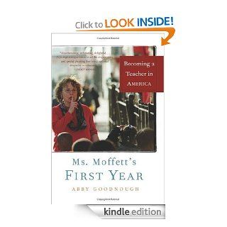 Ms. Moffett's First Year: Becoming a Teacher in America eBook: Abby Goodnough: Kindle Store