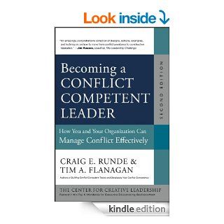 Becoming a Conflict Competent Leader: How You and Your Organization Can Manage Conflict Effectively (J B CCL (Center for Creative Leadership)) eBook: Craig E. Runde, Tim A. Flanagan: Kindle Store