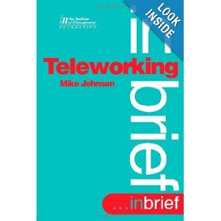 Teleworking (In Brief): Mike Johnson: 9780750628754: Books