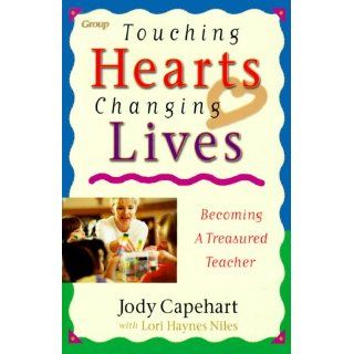 Touching Hearts, Changing Lives: Becoming a Treasured Teacher (9780764421259): Jody Capehart, Lori Haynes Niles: Books