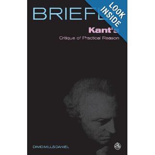 Kant's Critique of Practical Reason (Briefly (Scm Press)): David Mills Daniel: 9780334041757: Books
