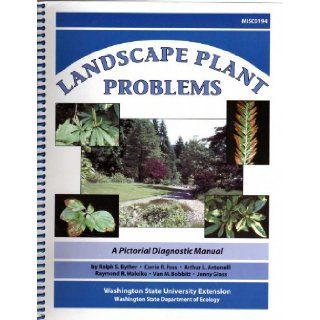 Landscape Plant Problems a Pictorial Diagnostic Manual: Ralph S. Byther, Carrie R. Foss, Arthur L. Antonelli: Books