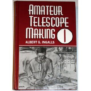 Amateur Telescope Making (Vol. 1): Albert G. Ingalls: 9780943396484: Books