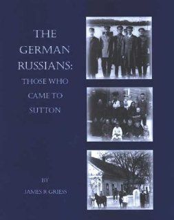 The German Russians: Those Who Came to Sutton: Books