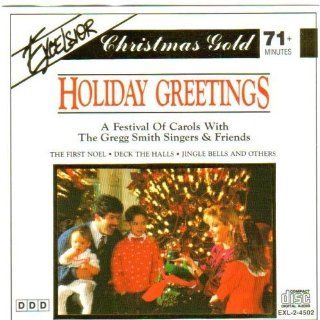 Christmas Gold Holiday Greetings: A Festival of Carols with the Gregg Smith Singers & Friends: Angels From the Realms of Glory, Joy to the World, Away in a Manger, the First Noel, O Come All Ye Faithful, Carol of the Bells, Deck the Halls, O Tannenbaum
