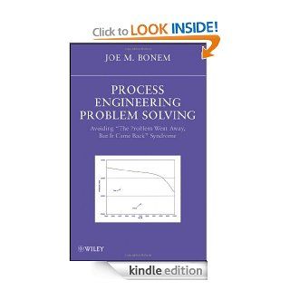 Process Engineering Problem Solving Avoiding "The Problem Went Away, but it Came Back" Syndrome   Kindle edition by J. M. Bonem. Professional & Technical Kindle eBooks @ .