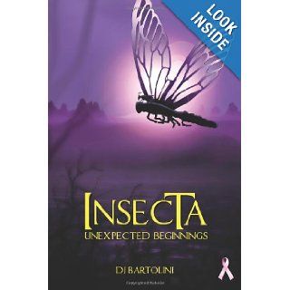 insecta: Unexpected Beginnings (Volume 1): Mr D J Bartolini: 9780991847310: Books