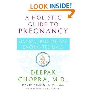 Magical Beginnings, Enchanted Lives: Deepak Chopra M.D., David Simon M.D., Deepak Chopra, David Simon, Vicki Abrams: 9780517702208: Books