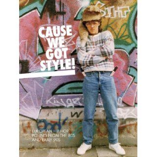 Cause We Got Style!: European Hip Hop Posing from the 80s and Early 90s: Rosy One: 9789185639366: Books