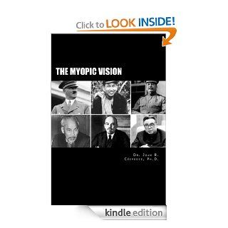 The Myopic Vision: The Causes of Totalitarianism, Authoritarianism, and Statism eBook: Dr. Juan R.  Cspedes: Kindle Store