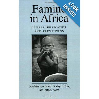 Famine in Africa: Causes, Responses, and Prevention: Professor Joachim von Braun, Professor Tesfaye Teklu, Professor Patrick Webb: 9780801866296: Books